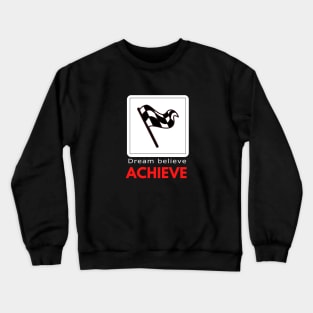 Dream Believe Achieve motivational design Crewneck Sweatshirt